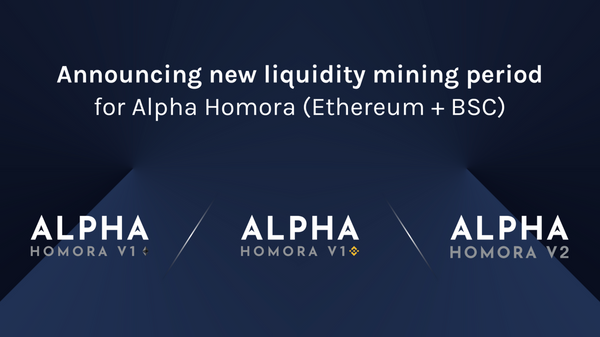 Announcing New Liquidity Mining Period for Alpha Homora V1 and V2 (Ethereum + BSC)