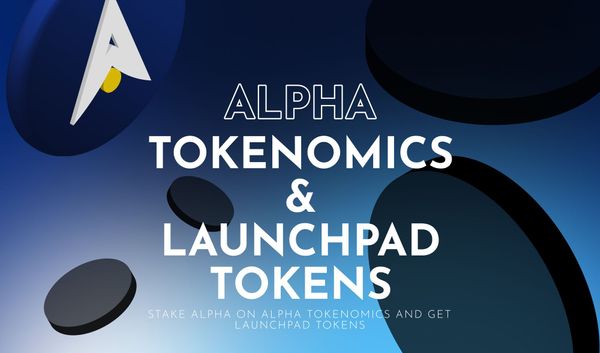 Alpha Tokenomics & Launchpad Tokens